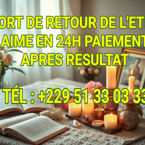 SORT DE RETOUR DE L'ETRE AIME EN 24H PAIEMENT APRES RESULTAT TÉL+22951330333